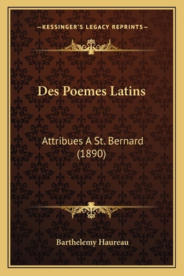 Des Poemes Latins: Attribues A St. Bernard (1890) [French] 1166715256 Book Cover