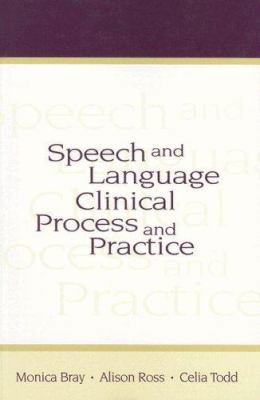 SPEECH AND LANGUAGE CLINICAL PROCESS AND PRACTICE 1557664439 Book Cover