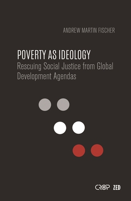 Poverty as Ideology: Rescuing Social Justice fr... 1786990458 Book Cover