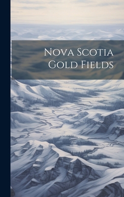 Nova Scotia Gold Fields 1020957034 Book Cover
