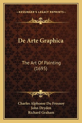 De Arte Graphica: The Art Of Painting (1695) 1164198335 Book Cover