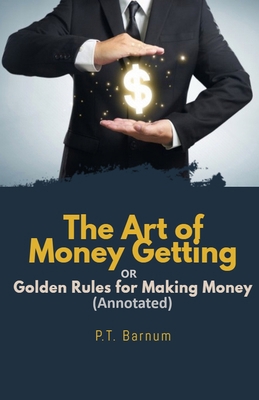 The Art of Money Getting OR Golden Rules for Ma... B0915HFZ55 Book Cover