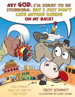 The Donkey Tells His Side of the Story: Hey God... B00L3YJGG6 Book Cover