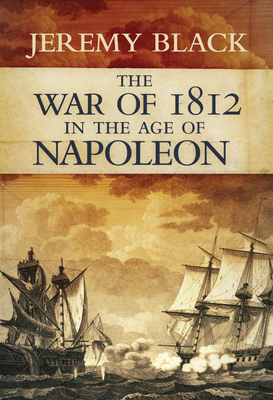 The War of 1812: In the Age of Napoleon 0826436129 Book Cover