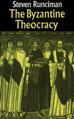 The Byzantine Theocracy: The Weil Lectures, Cin... 0521214017 Book Cover