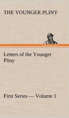 Letters of the Younger Pliny, First Series - Vo... 3849160882 Book Cover