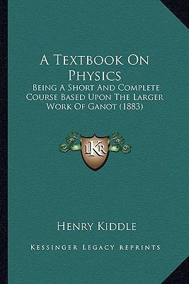 A Textbook On Physics: Being A Short And Comple... 1164553577 Book Cover