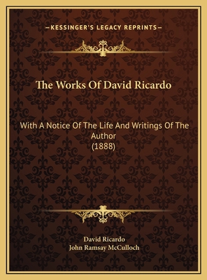 The Works Of David Ricardo: With A Notice Of Th... 1169815464 Book Cover