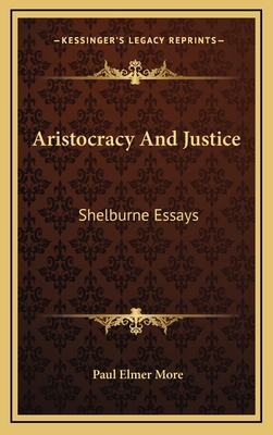 Aristocracy and Justice: Shelburne Essays 1163526207 Book Cover