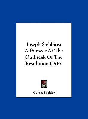 Joseph Stebbins: A Pioneer At The Outbreak Of T... 1161881301 Book Cover