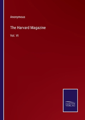 The Harvard Magazine: Vol. VI 3375103700 Book Cover