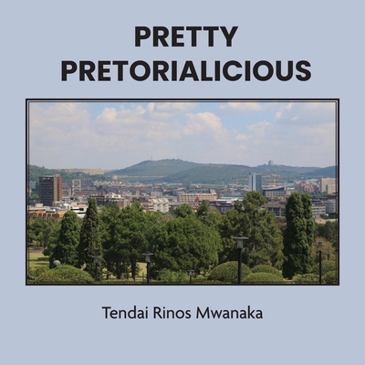 Pretty Pretorialicious: A photographic book 1779340400 Book Cover