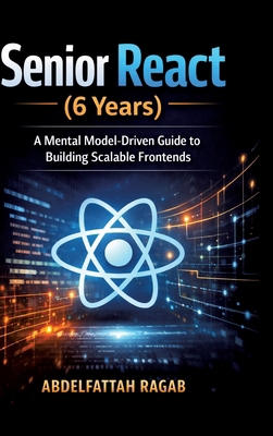 Senior React (6 Years): A Mental Model-Driven G... 3384798554 Book Cover