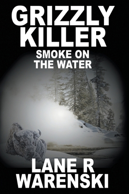 Grizzly Killer: Smoke On The Water (Large Print... [Large Print] 164119510X Book Cover