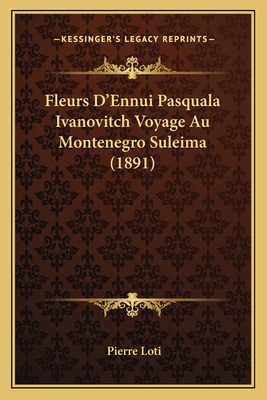 Fleurs D'Ennui Pasquala Ivanovitch Voyage Au Mo... [French] 1167653823 Book Cover