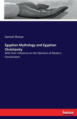 Egyptian Mythology and Egyptian Christianity: W... 3337180361 Book Cover