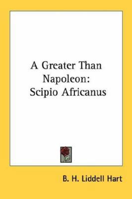 A Greater Than Napoleon: Scipio Africanus 1432559451 Book Cover