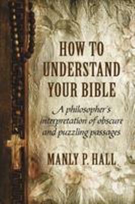 How To Understand Your Bible: A Philosopher's I... 1786770083 Book Cover