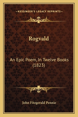 Rogvald: An Epic Poem, In Twelve Books (1823) 1167010183 Book Cover