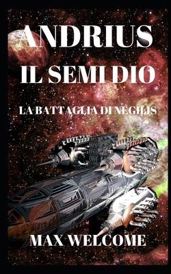 Andrius il semi Dio: la battaglia di Negilis [Italian] 1652649581 Book Cover