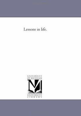 Lessons in Life. 1425535380 Book Cover