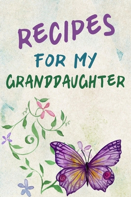 Recipes For My Granddaughter: A Keepsake Cookbo... 1650946740 Book Cover