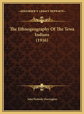 The Ethnogeography Of The Tewa Indians (1916) 1169826598 Book Cover