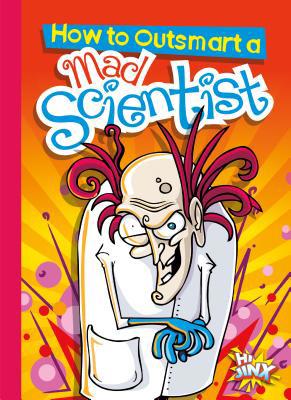 How to Outsmart a Mad Scientist 1680729217 Book Cover