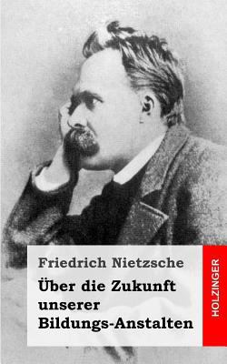 Über die Zukunft unserer Bildungs-Anstalten [German] 1484049640 Book Cover