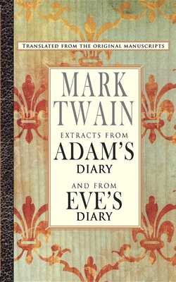 Extracts from Adam's Diary/The Diary of Eve 1557094985 Book Cover