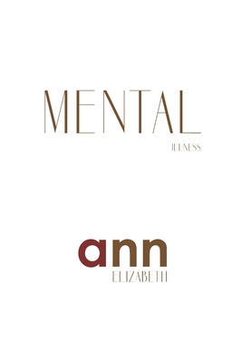 Mental Illness - Ann Elizabeth B08Y4HB629 Book Cover