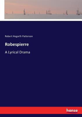 Robespierre: A Lyrical Drama 3744787133 Book Cover