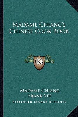 Madame Chiang's Chinese Cook Book 1163171506 Book Cover