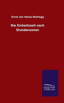 Die Einheitszeit nach Stundenzonen [German] 3846067474 Book Cover