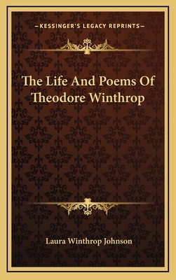 The Life and Poems of Theodore Winthrop 1163856991 Book Cover