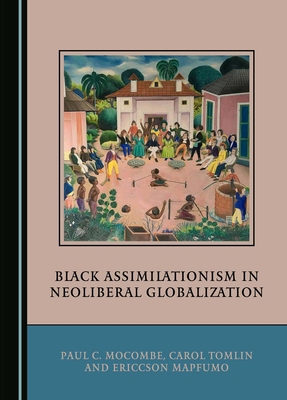Black Assimilationism in Neoliberal Globalization 1036402541 Book Cover