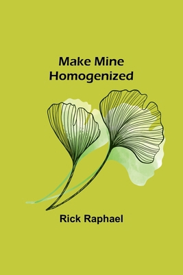 Make Mine Homogenized 9356705771 Book Cover