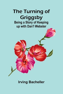 The Turning of Griggsby: Being a Story of Keepi... 9362510502 Book Cover