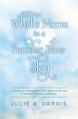 White Moon in a Powder Blue Sky: A Primer in He... 0692691979 Book Cover