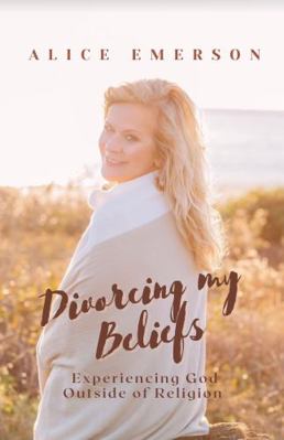 Paperback Divorcing My Beliefs : Experiencing God Outside of Religion Book