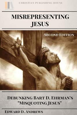 Misrepresenting Jesus: Debunking Bart D. Ehrman... 0692734414 Book Cover