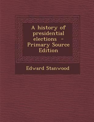 A History of Presidential Elections 1289823014 Book Cover