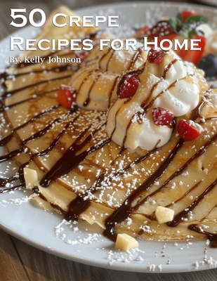 50 Crepe Recipes for Home B0CZPN5K9M Book Cover