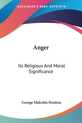 Anger: Its Religious And Moral Significance 143258197X Book Cover