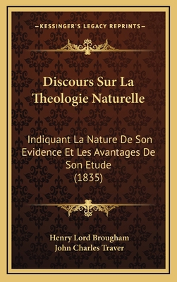 Discours Sur La Theologie Naturelle: Indiquant ... [French] 1168243327 Book Cover