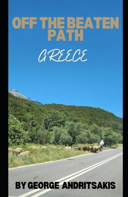 Off The Beaten Path: Greece B0D74NGM6N Book Cover