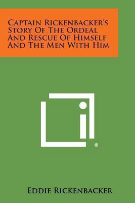 Captain Rickenbacker's Story of the Ordeal and ... 1258983893 Book Cover