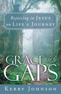 Grace for the Gaps: Rejoicing in Jesus on Life'... 1449795102 Book Cover