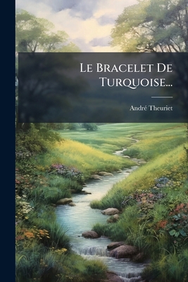 Le Bracelet De Turquoise... [French] 1271489147 Book Cover