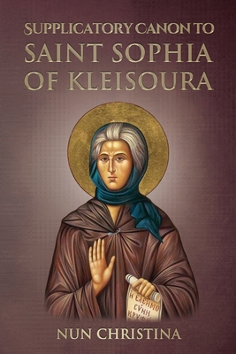 Supplicatory Canon to Saint Sophia of Kleisoura            Book Cover